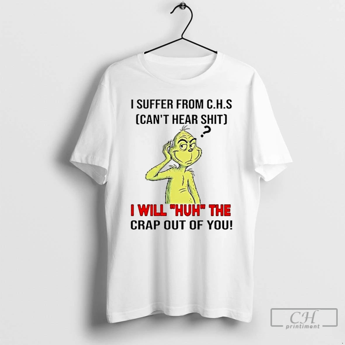Premium Grinch I Suffer From Chs Cant Hear Shit T-Shirts, Hoodie, Sweatshirt | PopFlextees.com