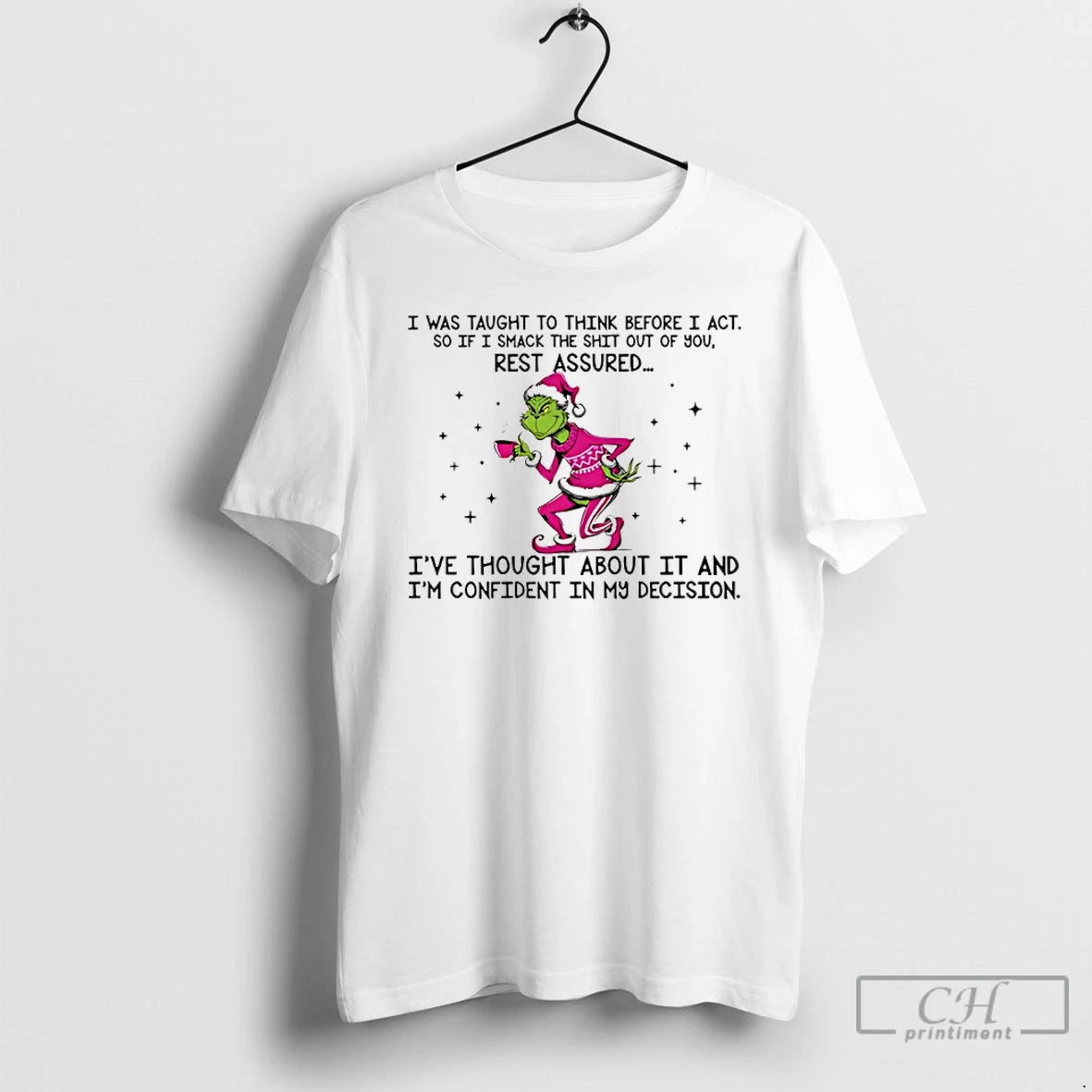 Premium Grinch I Was Taught To Think Before I Act So If I Smack The T-Shirts, Hoodie, Sweatshirt | PopFlextees.com