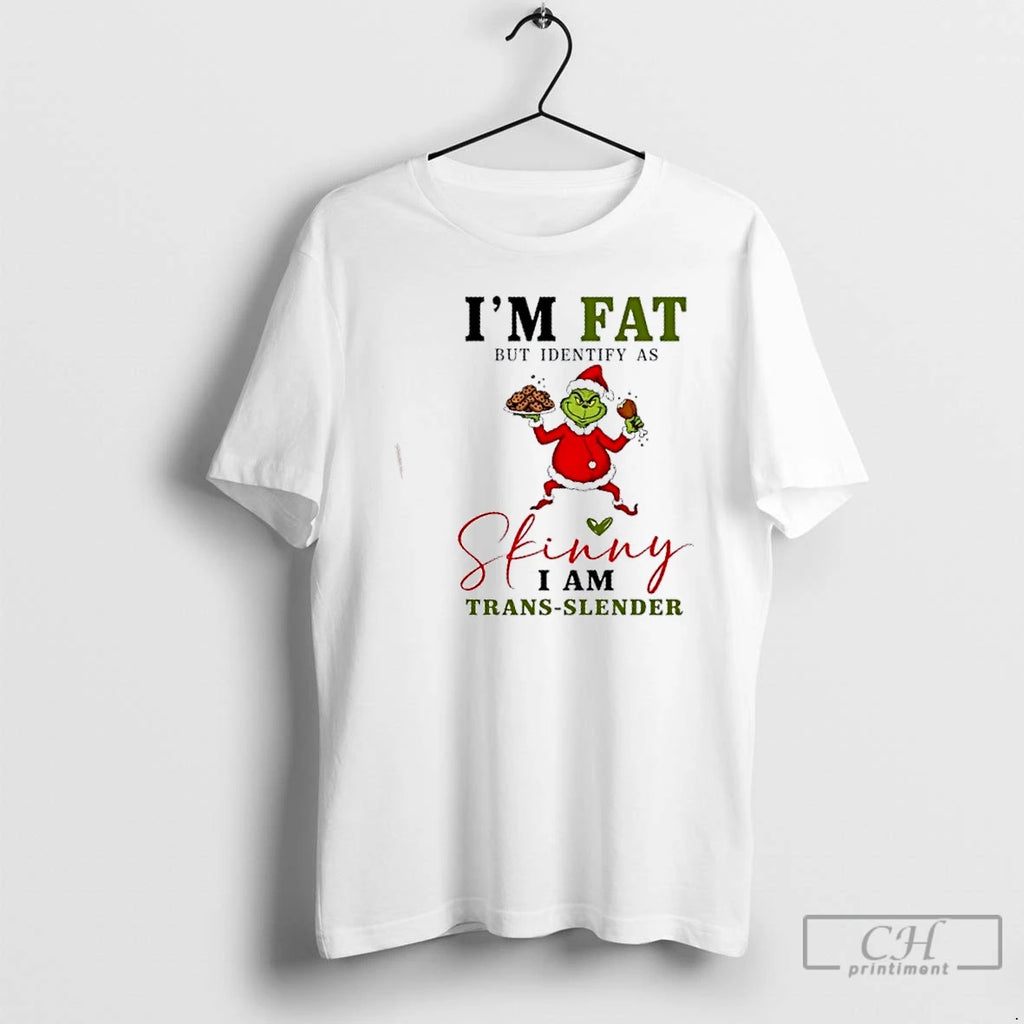 Premium Grinch Im Fat But Identify As Skinny I Am Trans Slender Christmas T Shirts Hoodie, Sweatshirt | PopFlextees.com
