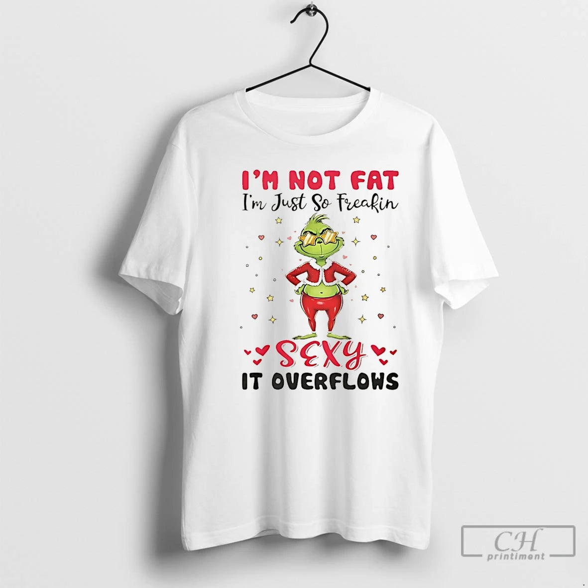 Premium Grinch Im Not Fat Im Just So Freakin Sexy It Overflows Christmas T Shirts Hoodie, Sweatshirt | PopFlextees.com
