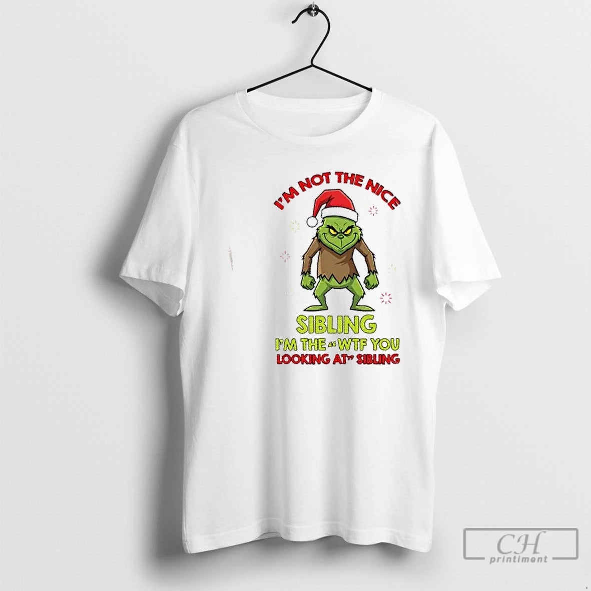 Premium Grinch Im Not The Nice Sibling Im The Wtf You Looking At Sibling Christmas T-Shirts, Hoodie, Sweatshirt