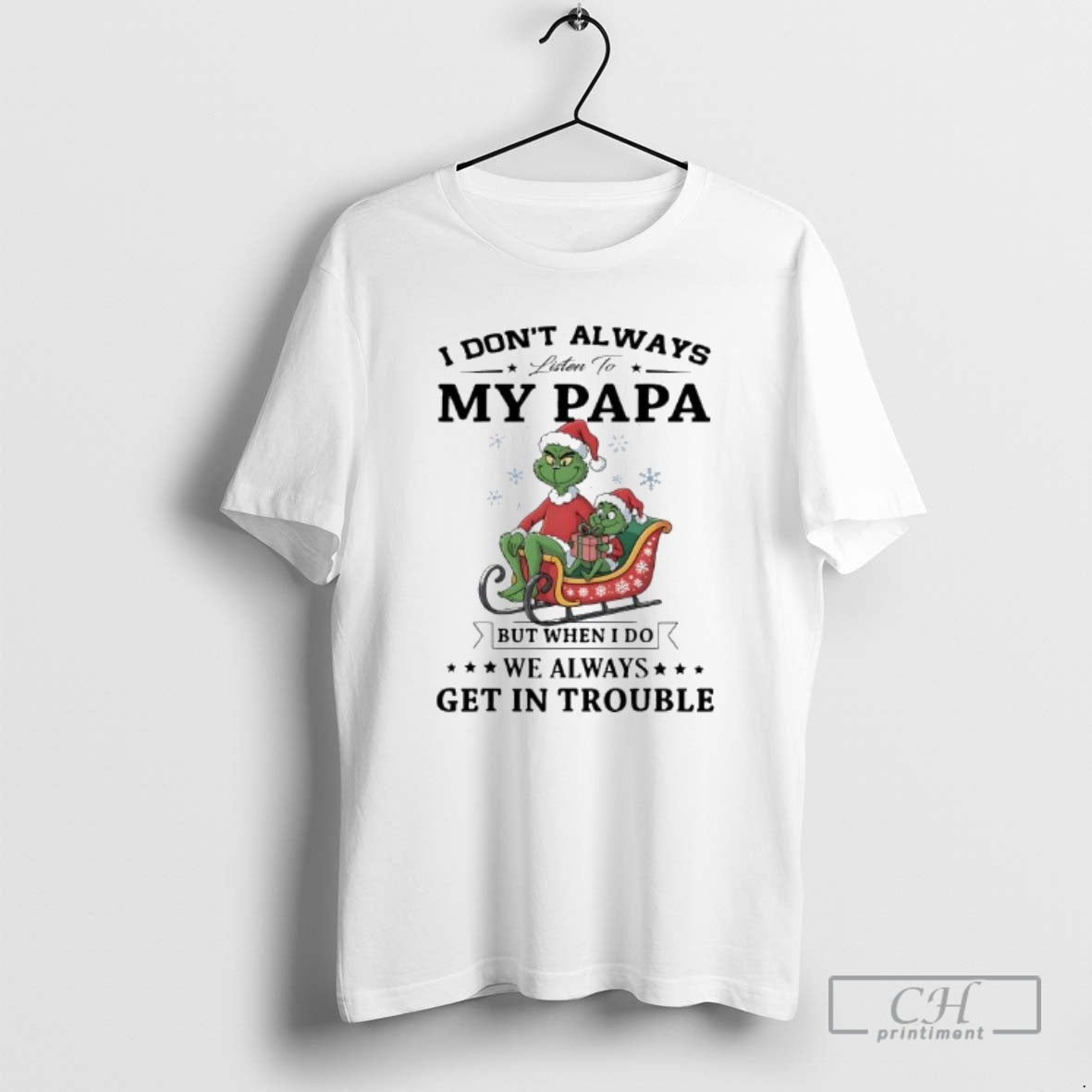 Premium Grinch Papa I Dont Always Listen To My Papa But When I Do We T-Shirts, Hoodie, Sweatshirt | PopFlextees.com