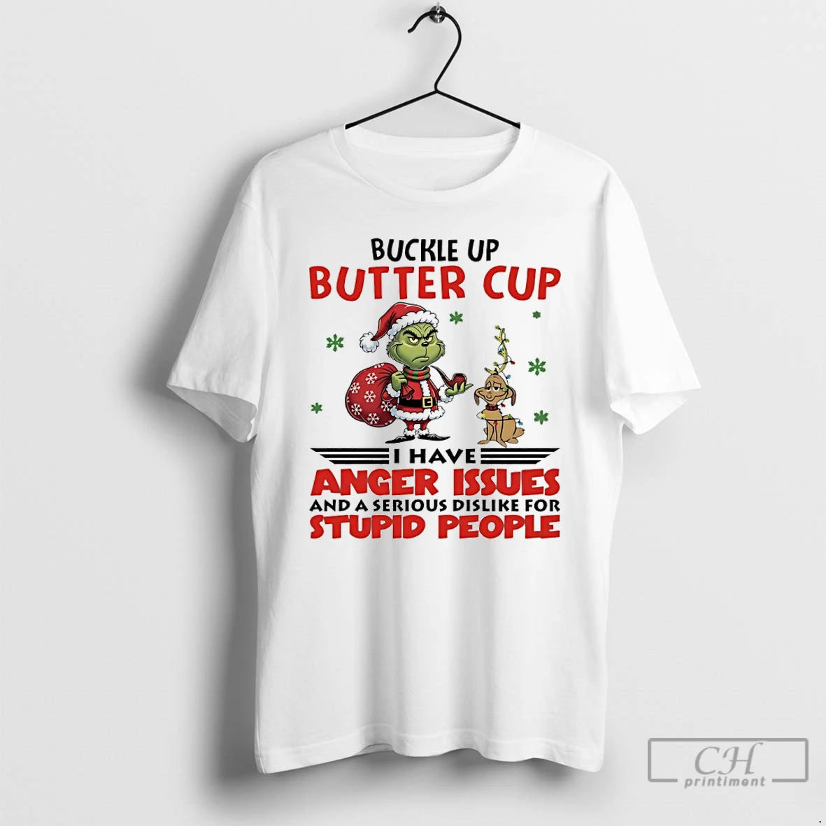 Premium Grinch Santa Claus Buckle Up Buttercup I Have Anger Issues And A Serious Dislike T-Shirts, Hoodie, Sweatshirt