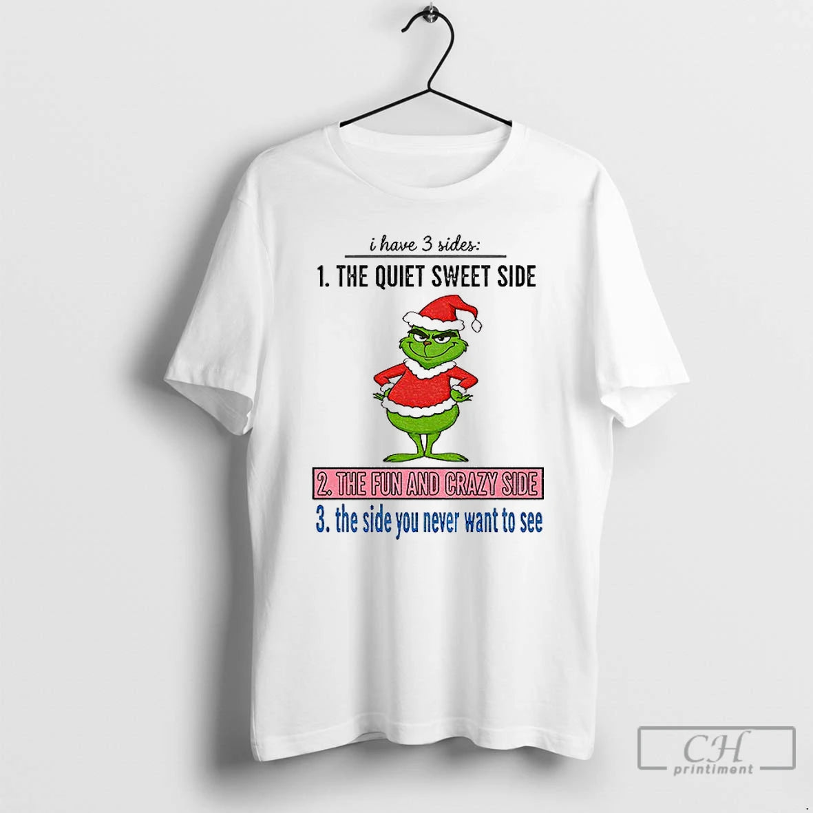 Premium Grinch Santa I Have 3 Sides The Quiet Sweet Side The Fun And Crazy T-Shirts, Hoodie, Sweatshirt | PopFlextees.com