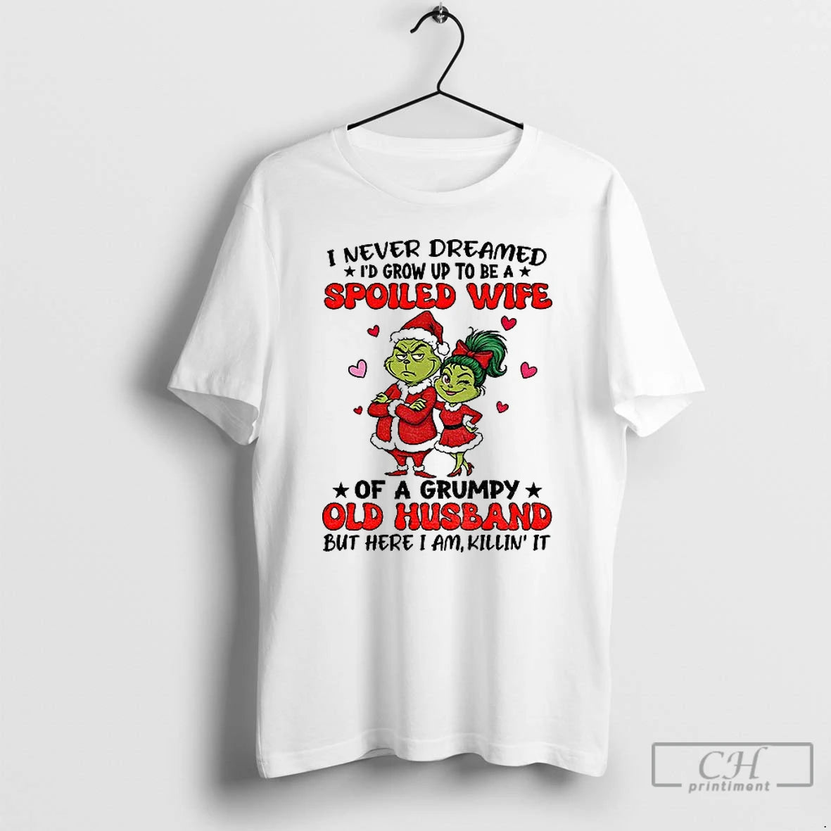 Premium Grinch Santa I Never Dreamed Id Grow Up To Be A Spoiled Wife Of T-Shirts, Hoodie, Sweatshirt | PopFlextees.com