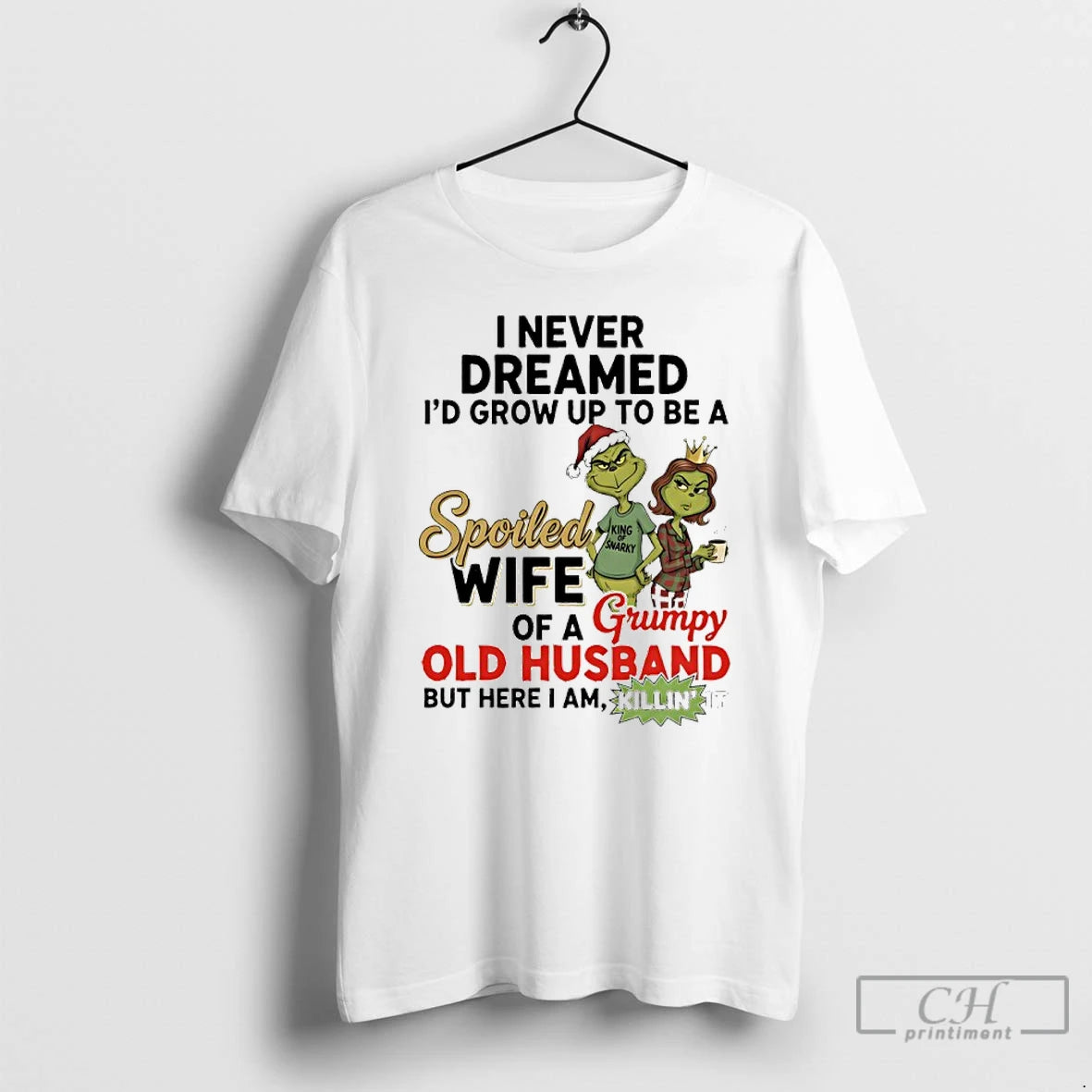 Premium Grinch Santa I Never Dreamed Id Grow Up Yo Be A Spoiled Wife Of T-Shirts, Hoodie, Sweatshirt | PopFlextees.com