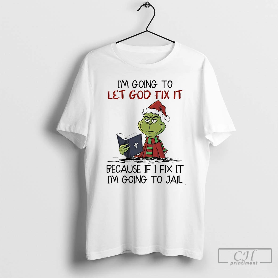 Premium Grinch Santa Im Going To Let God Fix It Because If I Fix It T-Shirts, Hoodie, Sweatshirt | PopFlextees.com