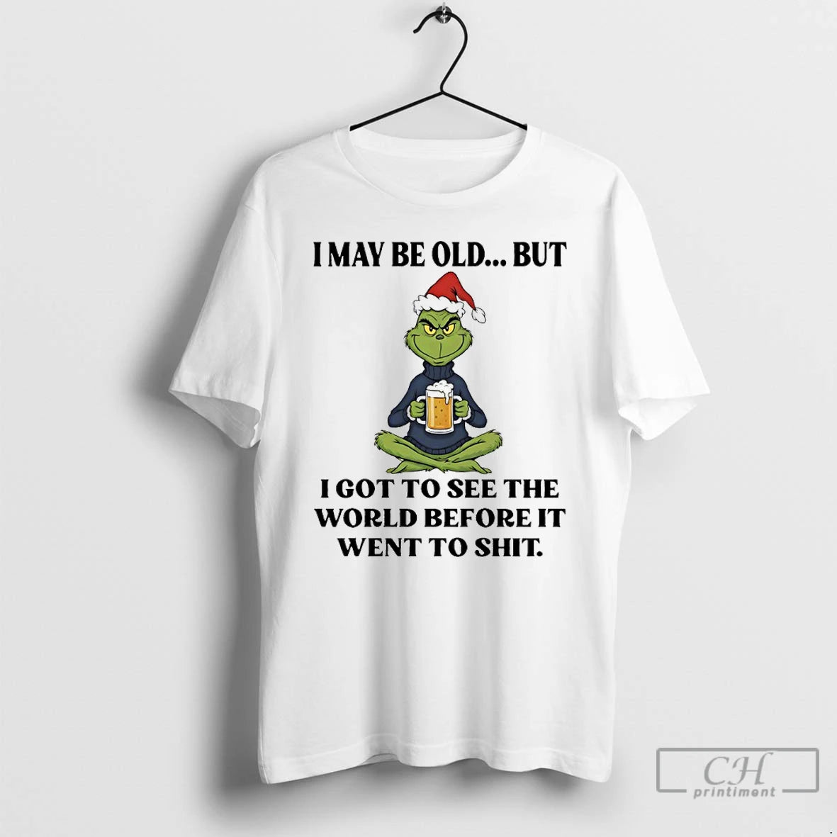 Premium Grinch Santa Beer I May Be Old But I Got To See The World T-Shirts, Hoodie, Sweatshirt | PopFlextees.com