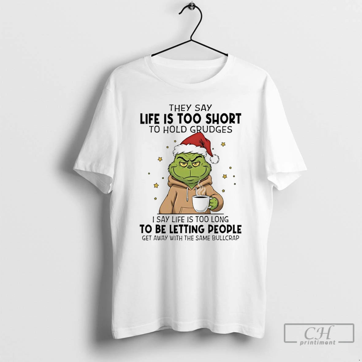 Premium Grinch Santa Coffee They Say Life Is Too Short To Hold Grudges T Shirts Hoodie, Sweatshirt | PopFlextees.com