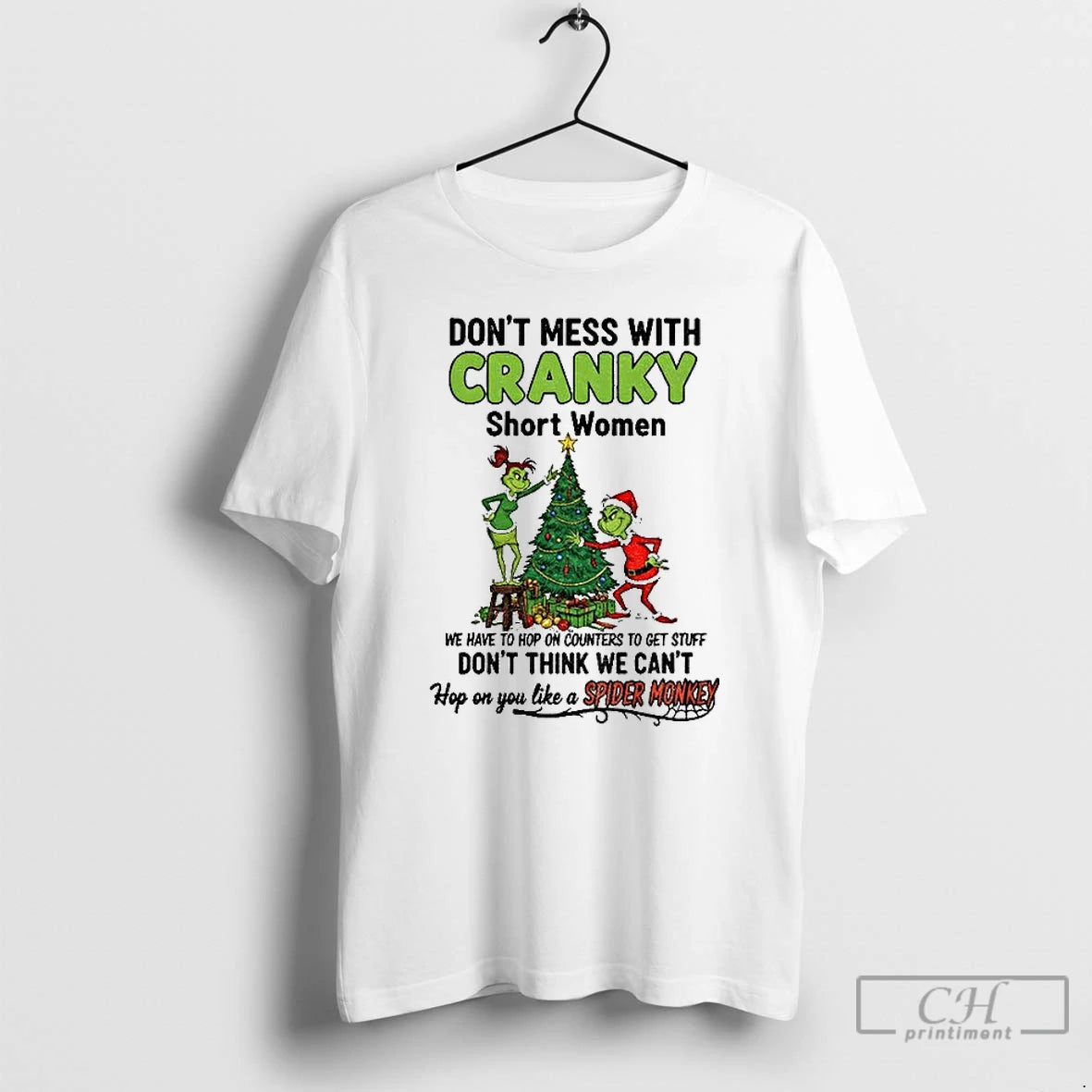 Premium Grinch Santa Dont Mess With Cranky Short Women We Have To Hop On Counters T-Shirts, Hoodie, Sweatshirt