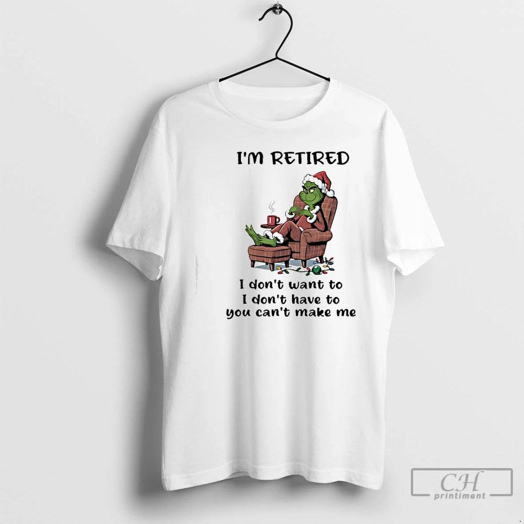 Premium Grinch Santa Suit Im Retired I Dont Want To I Dont Have To You T-Shirts, Hoodie, Sweatshirt | PopFlextees.com