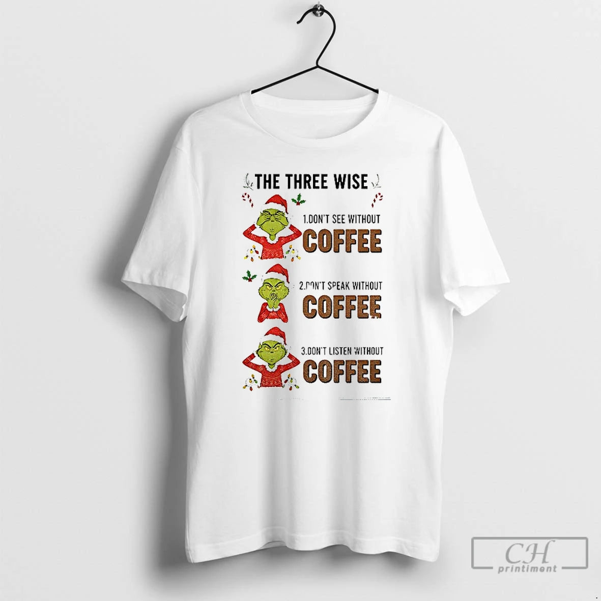 Premium Grinch Santa The Three Wise Dont See Without Coffee Dont Speak Without Coffee Mery T-Shirts, Hoodie, Sweatshirt