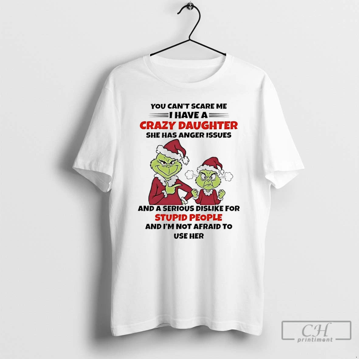 Premium Grinch Santa You Cant Scare Me I Have A Crazy Daughter She Has Anger T-Shirts, Hoodie, Sweatshirt | PopFlextees.com