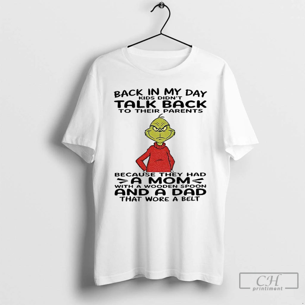 Premium Grinch Back In My Day Kids Didnt Talk Back To Their Parents Because They T-Shirts, Hoodie, Sweatshirt