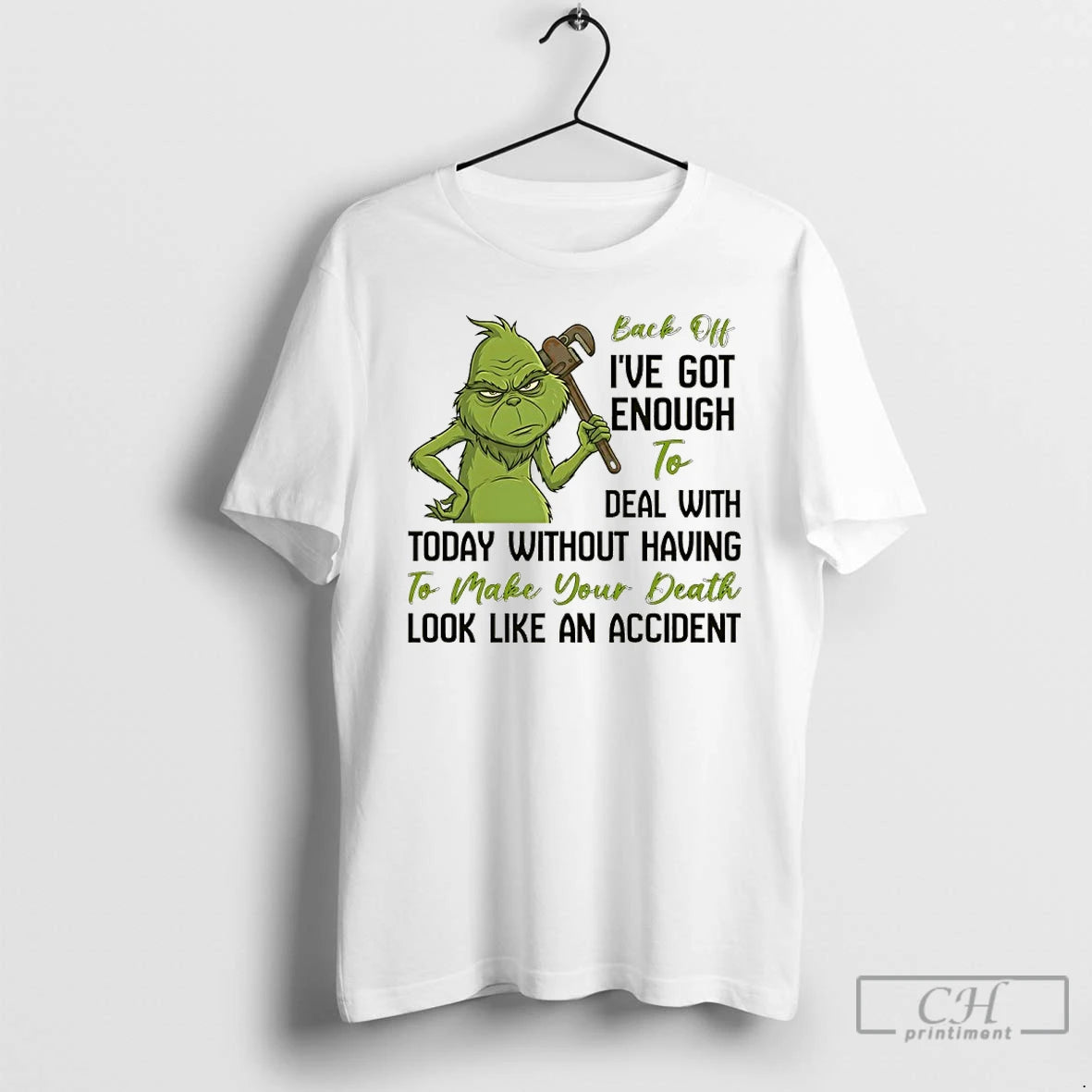 Premium Grinch Back Off Ive Got Enough To Deal With Today Without Having To Make T-Shirts, Hoodie, Sweatshirt