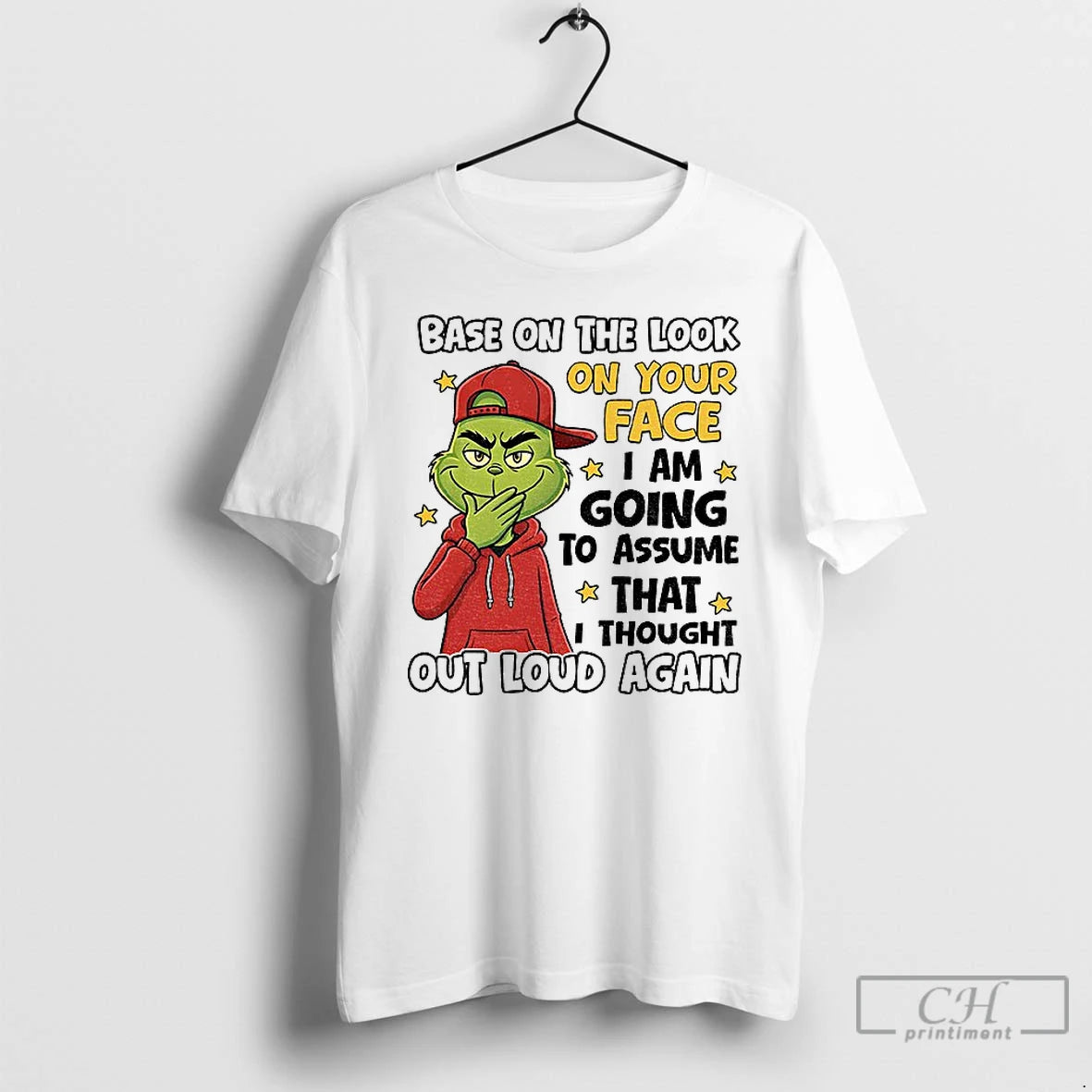 Premium Grinch Base On The Look On Your Face I Am Going To Assume That T-Shirts, Hoodie, Sweatshirt | PopFlextees.com