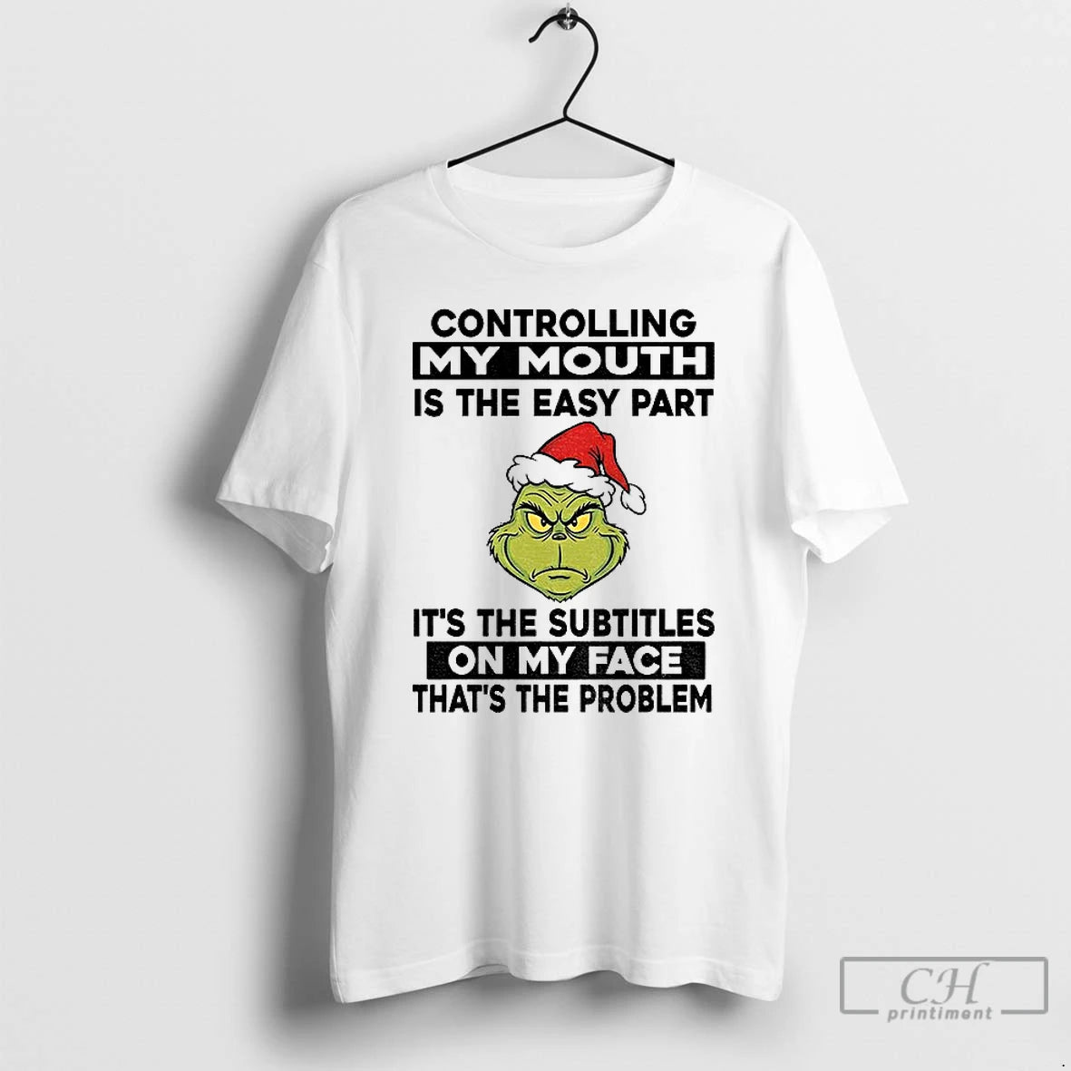 Premium Grinch Controlling My Mouth Is The Easy Part Its The Subtitles On My Face T-Shirts, Hoodie, Sweatshirt
