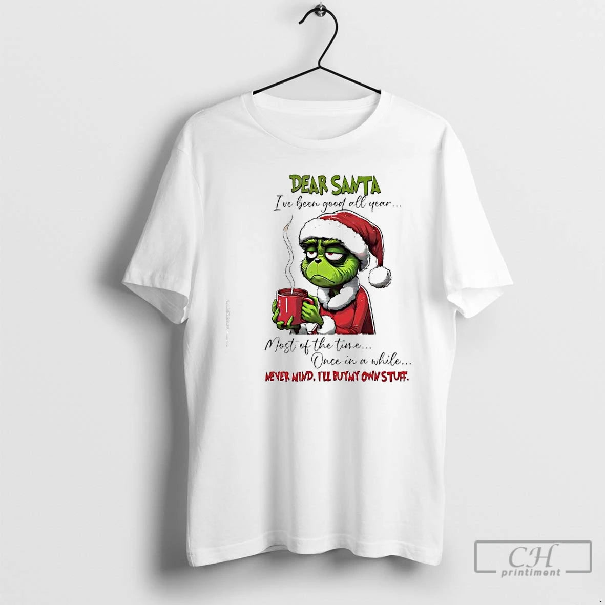 Premium Grinch Dear Santa Ive Been Good All Year Most Of The Time Once In T-Shirts, Hoodie, Sweatshirt | PopFlextees.com
