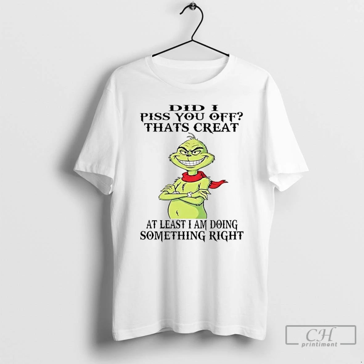 Premium Grinch Did I Piss You Off Thats Creat T-Shirts, Hoodie, Sweatshirt | PopFlextees.com