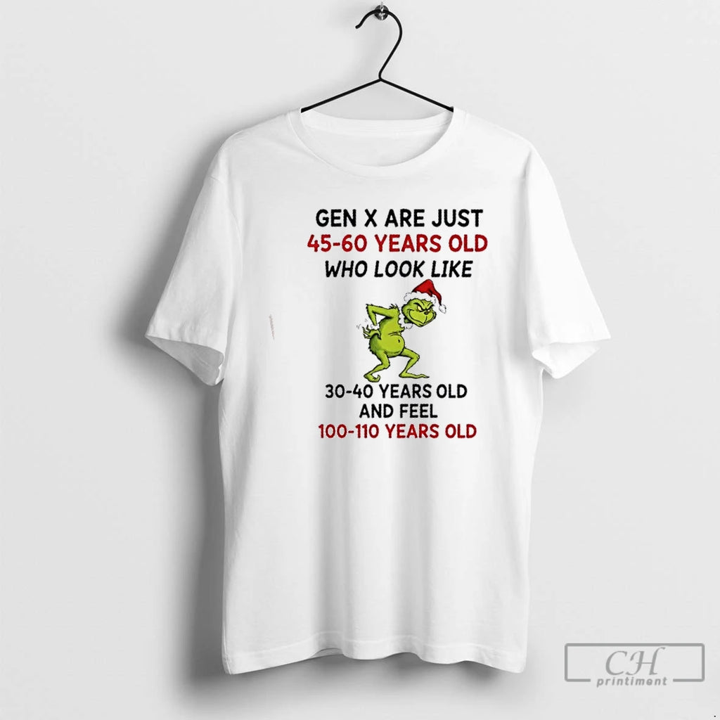 Premium Grinch Gen X Are Just 45 60 Years Old Who Look Like 30 40 T-Shirts, Hoodie, Sweatshirt | PopFlextees.com