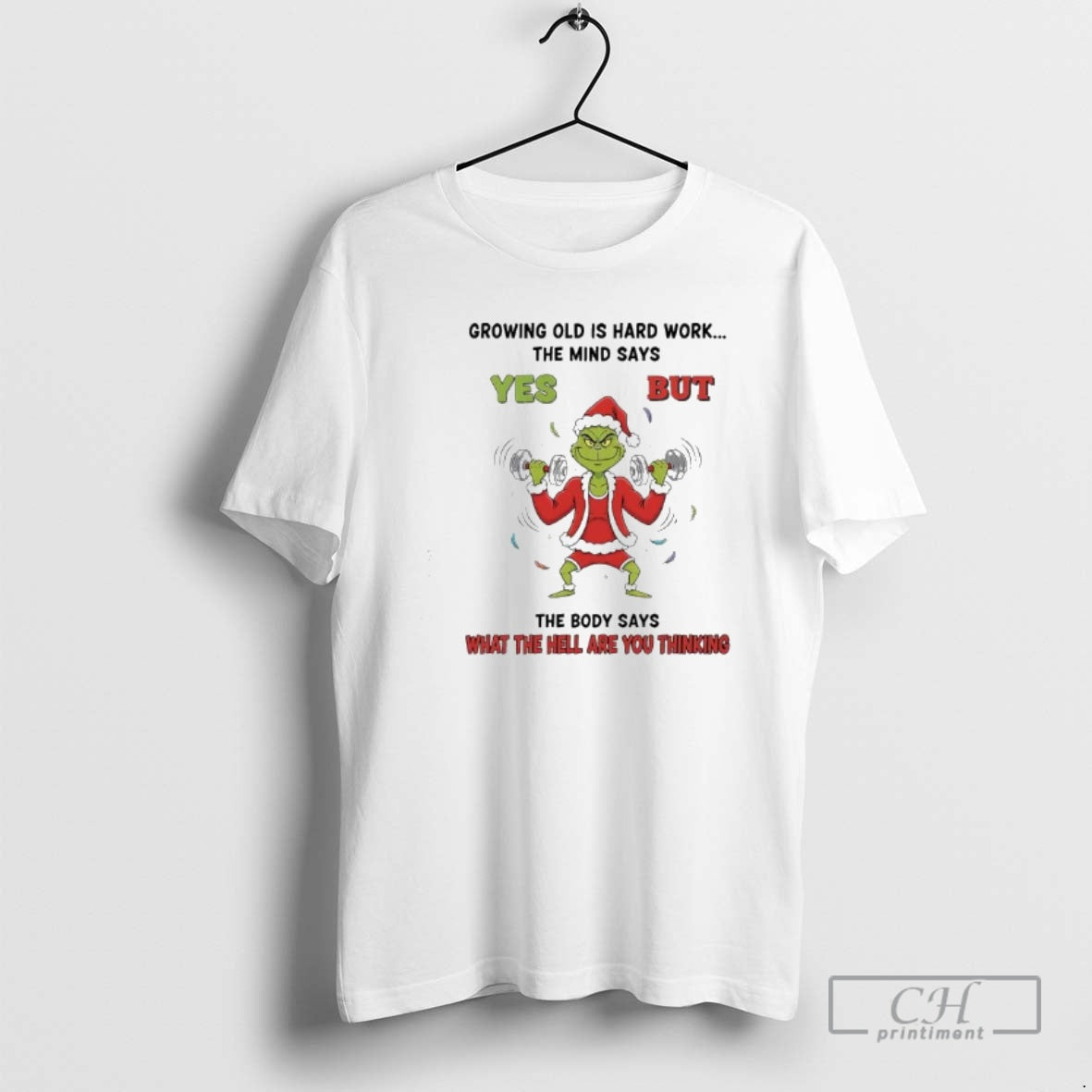 Premium Grinch Growing Old Is Hard Work The Mind Says Yes But The Body Says T-Shirts, Hoodie, Sweatshirt | PopFlextees.com