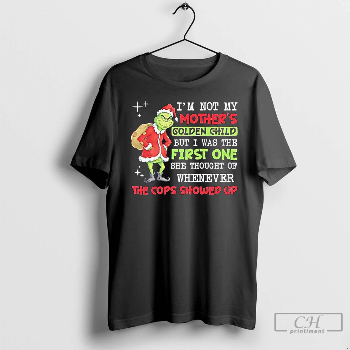 Premium Grinch Im Not My Golden Child But I Was The First One She Thought T-Shirts, Hoodie, Sweatshirt | PopFlextees.com