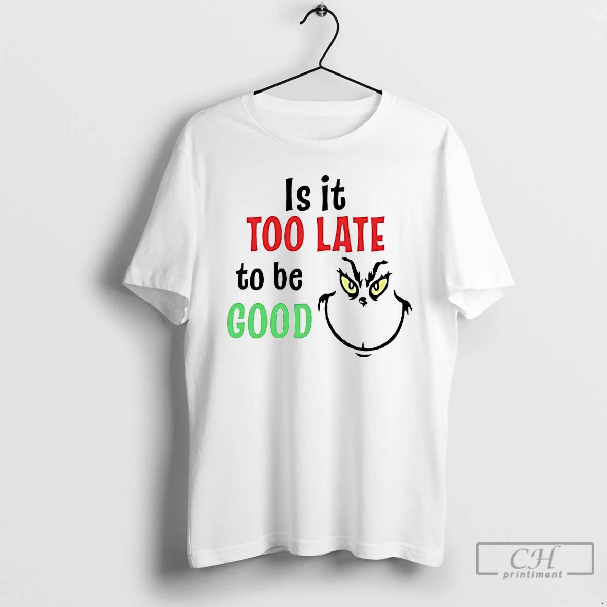 Premium Grinch Is It Too Late To Be Good T-Shirts, Hoodie, Sweatshirt | PopFlextees.com
