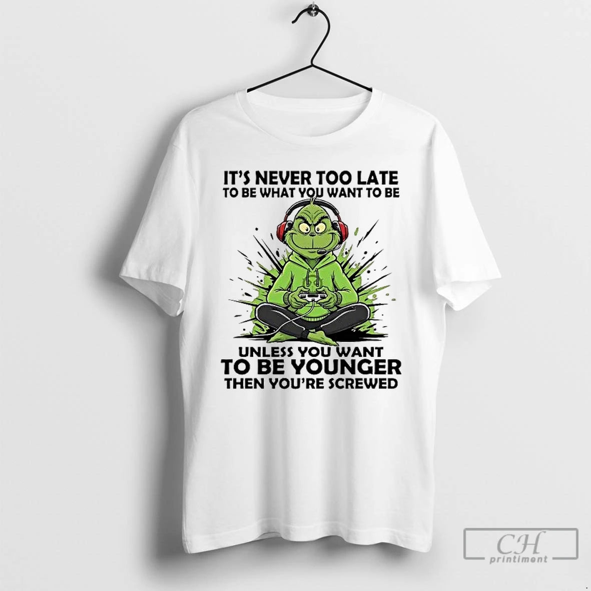 Premium Grinch Its Never Too Late To Be What You Want To Be T Shirts Hoodie, Sweatshirt | PopFlextees.com
