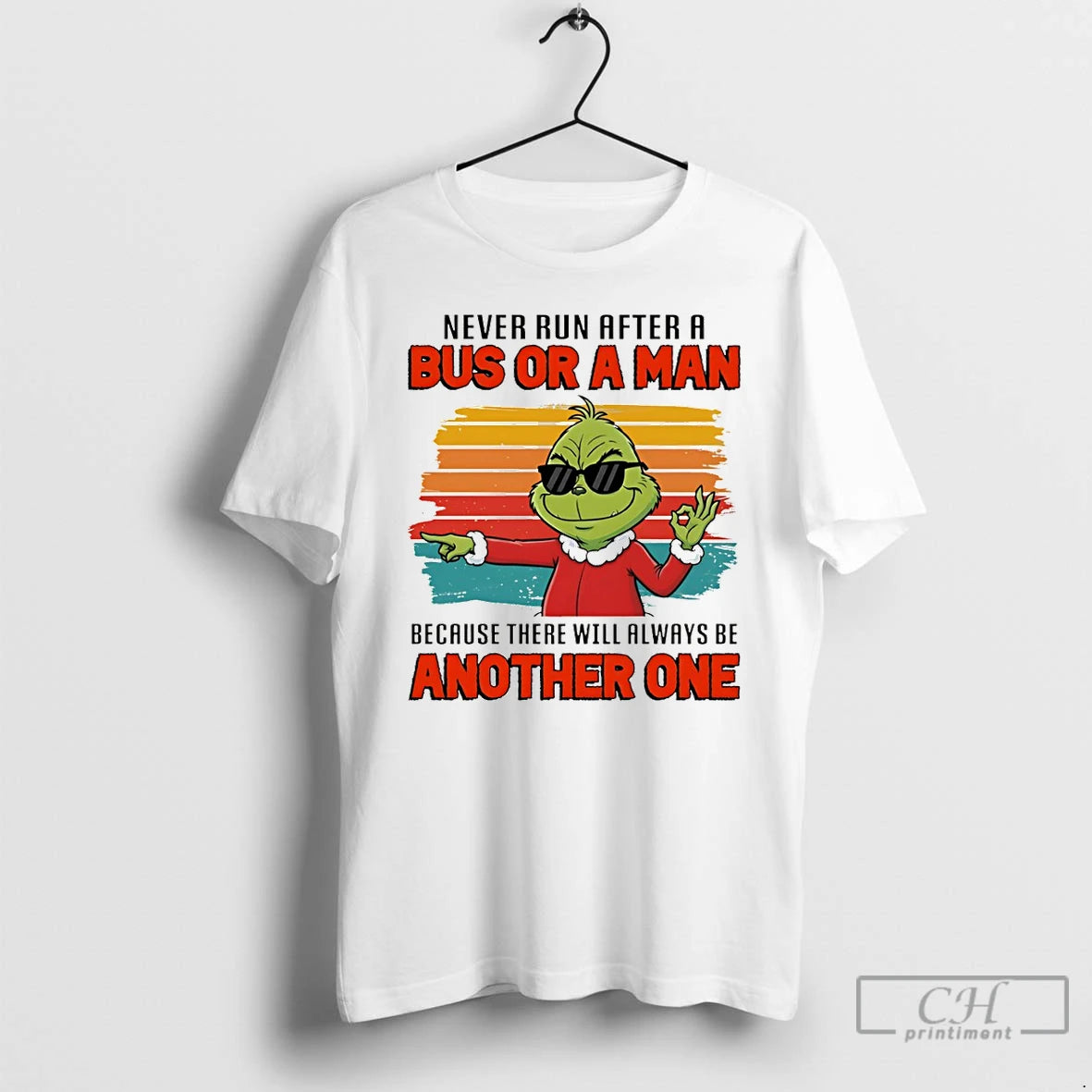 Premium Grinch Never Run After A Bus Or A Man Because There Will Always Be T-Shirts, Hoodie, Sweatshirt | PopFlextees.com
