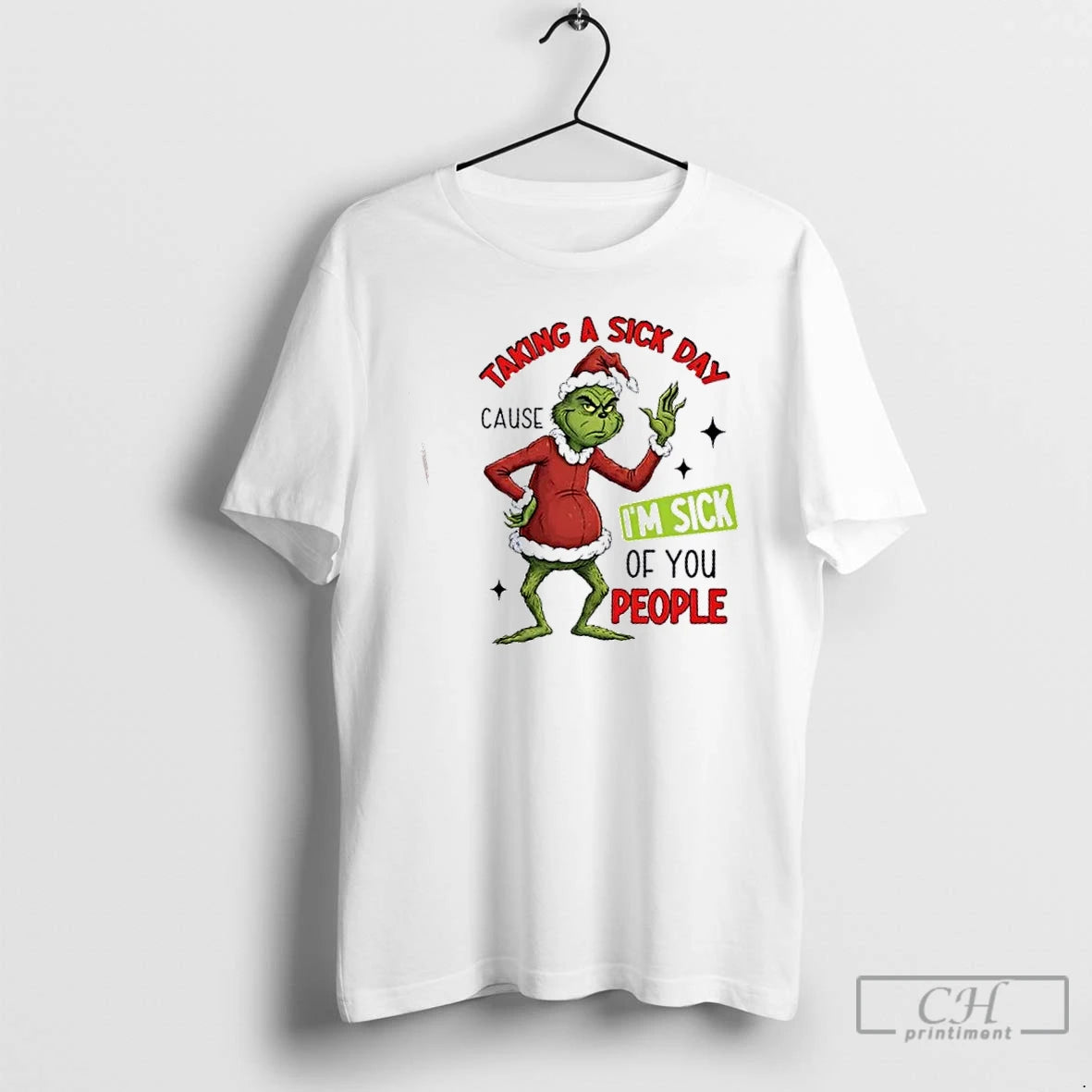 Premium Grinch Taking A Sick Day Cause Im Sick Of You People Christmas T Shirts Hoodie, Sweatshirt | PopFlextees.com