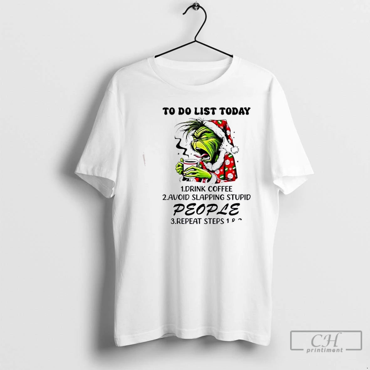 Premium Grinch To Do List Today 1 Drink Coffee 2 Avoid Skapping Stupid People T-Shirts, Hoodie, Sweatshirt | PopFlextees.com