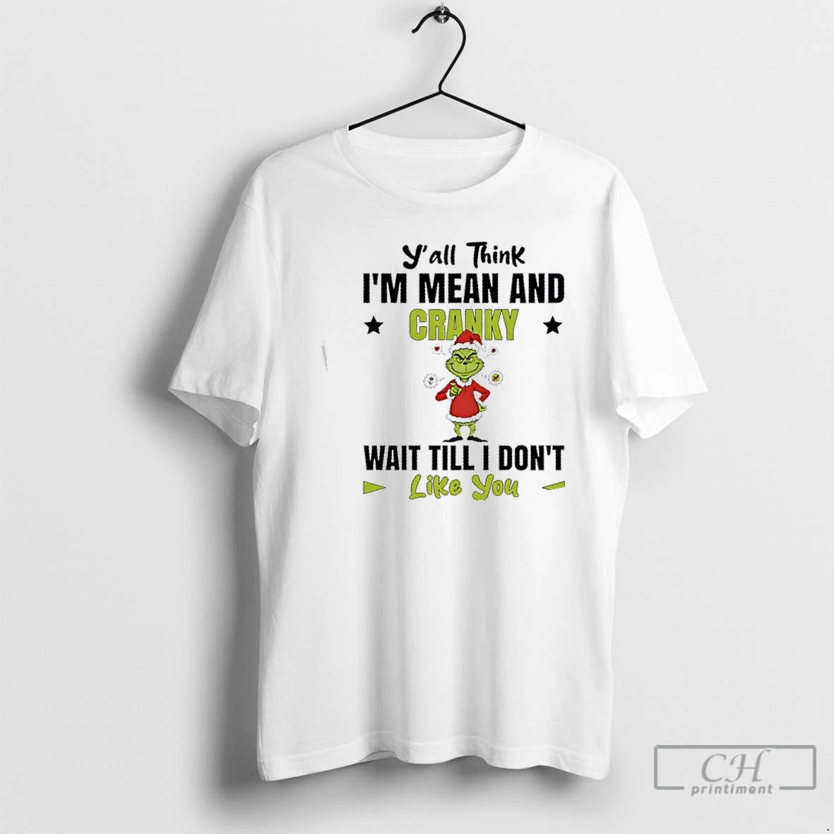 Premium Grinch Yall Think Im Mean And Cranky Wait Till I Dont Like You Christmas T-Shirts, Hoodie, Sweatshirt