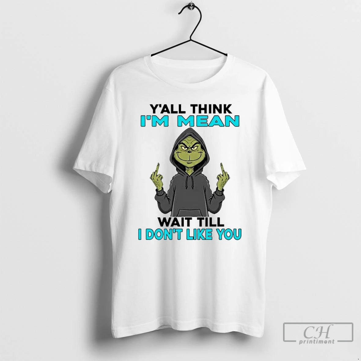 Premium Grinch Yall Think Im Mean Wait Till I Dont Like You T Shirts Sweater Hoodie, Sweatshirt | PopFlextees.com
