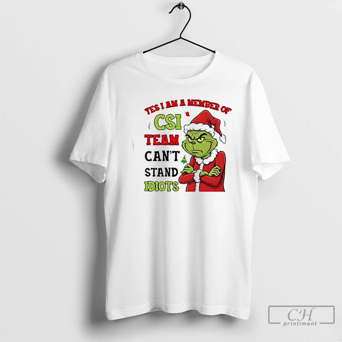 Premium Grinch Yes I Am A Member Of The Csi Team Cant Stand Idiots Christmas T-Shirts, Hoodie, Sweatshirt | PopFlextees.com