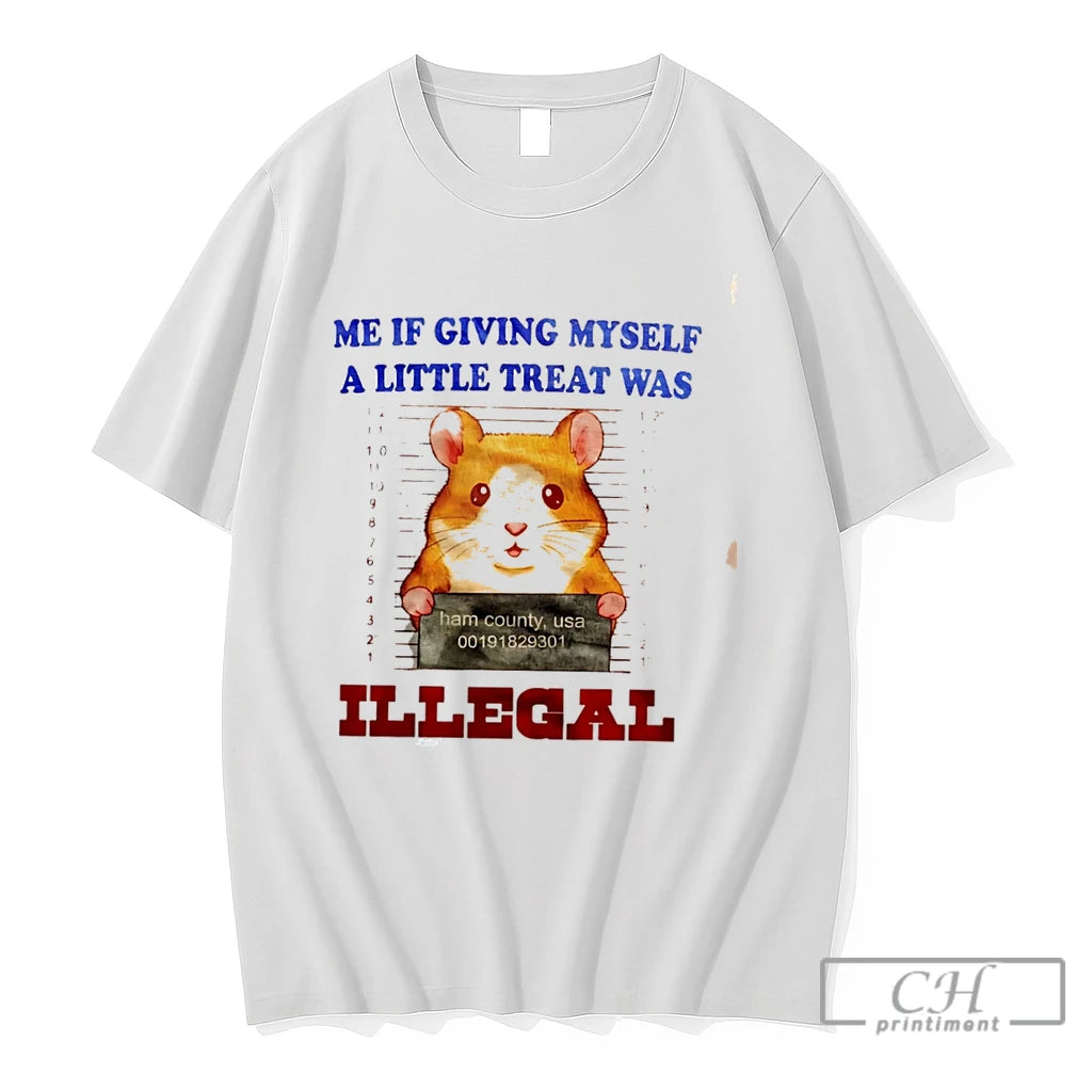 Premium Hamster Me If Giving Myself A Little Treat Was Illegal Tee T Shirts Sweater