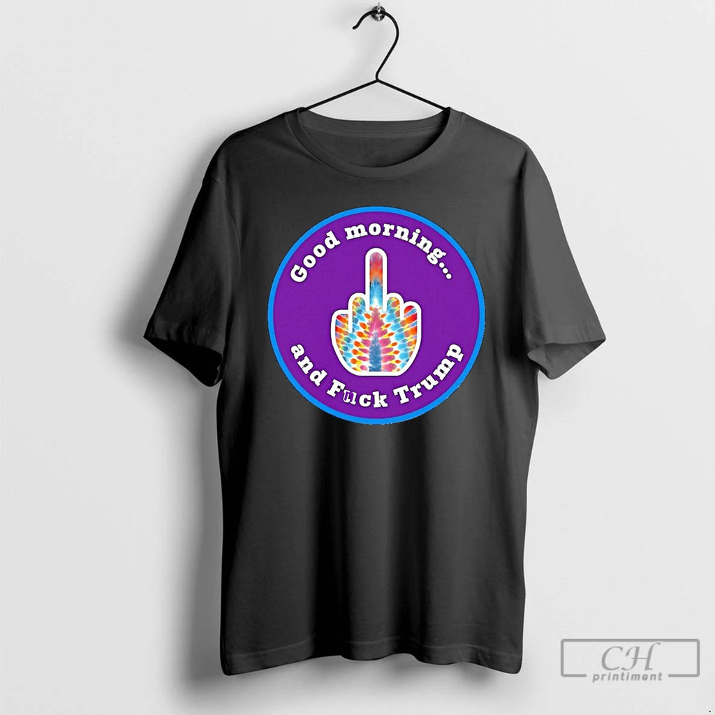 Premium Hand Middle Finger Good Morning And Fuck Trump T-Shirts, Hoodie, Sweatshirt | PopFlextees.com