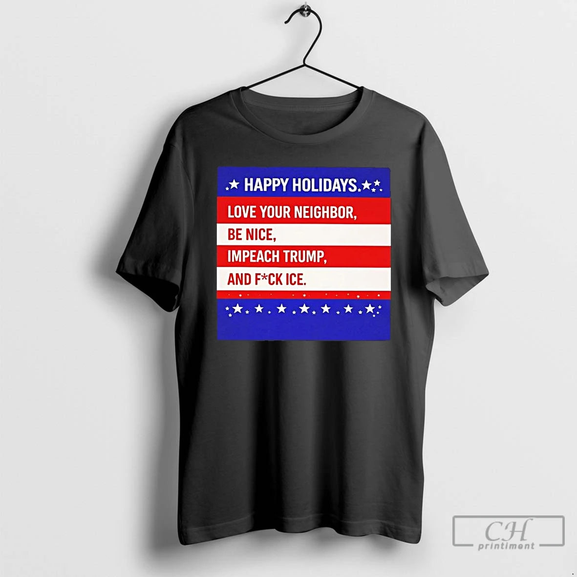 Premium Happy Holiday Love Your Neighbor Be Nice Impeach Trump T-Shirts, Hoodie, Sweatshirt | PopFlextees.com