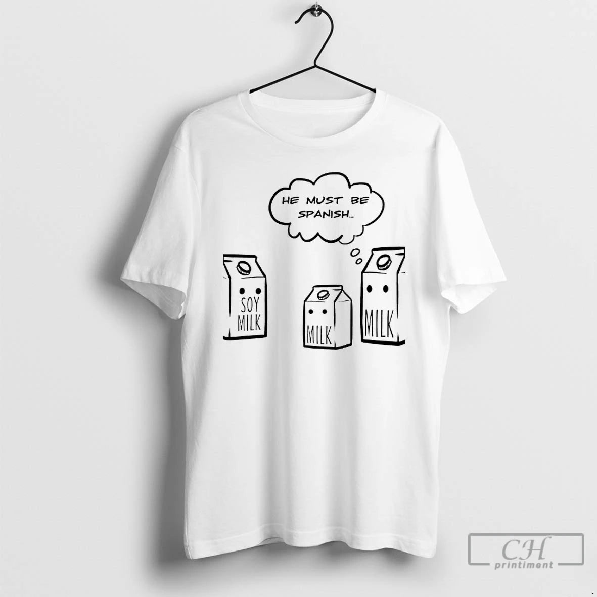 Premium He Must Be Spanish Soy Milk Milk Milk T-Shirts, Hoodie, Sweatshirt | PopFlextees.com