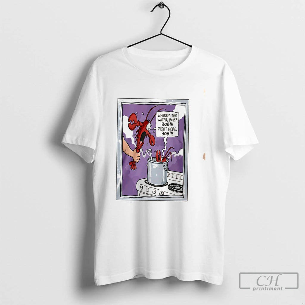 Premium Hey Bob Hows The Water Bob Bob Bob Tee