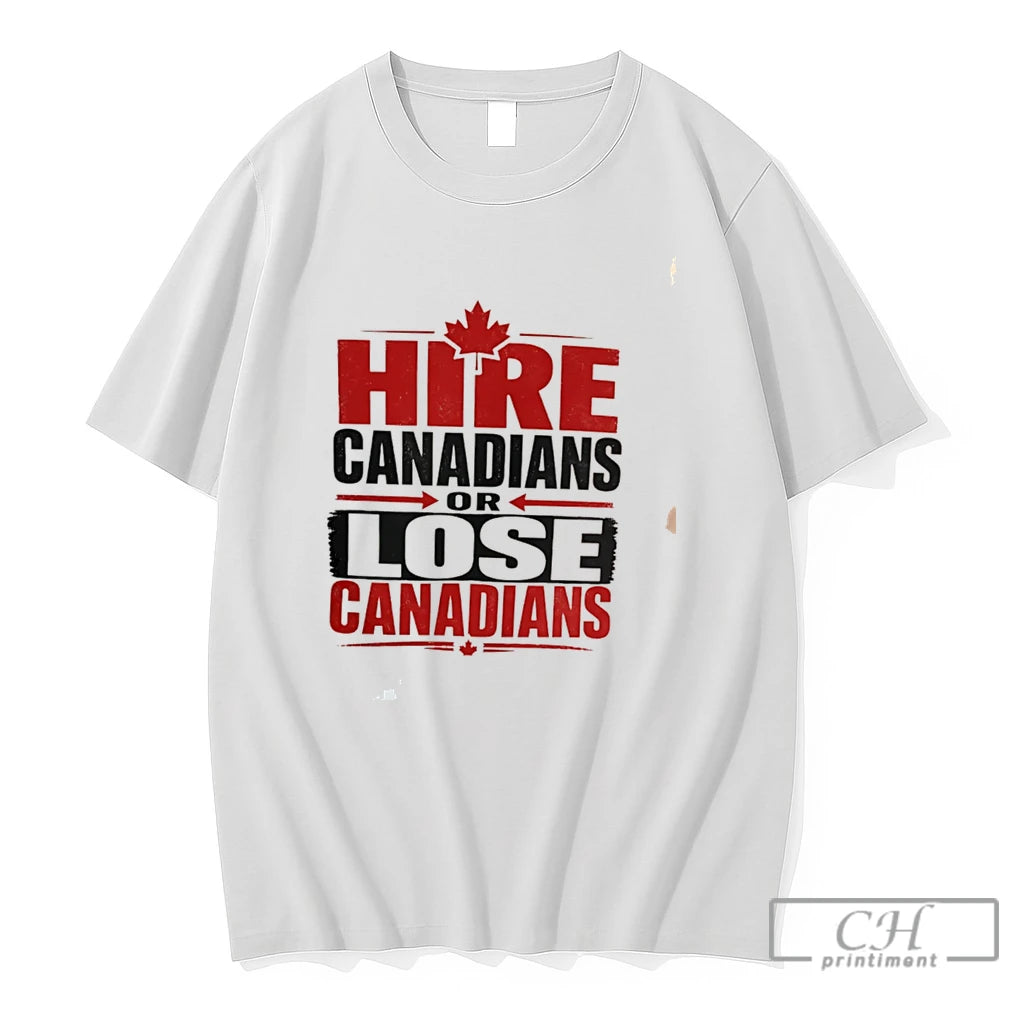 Premium Hire Canadians Or Lose Canadians Tee