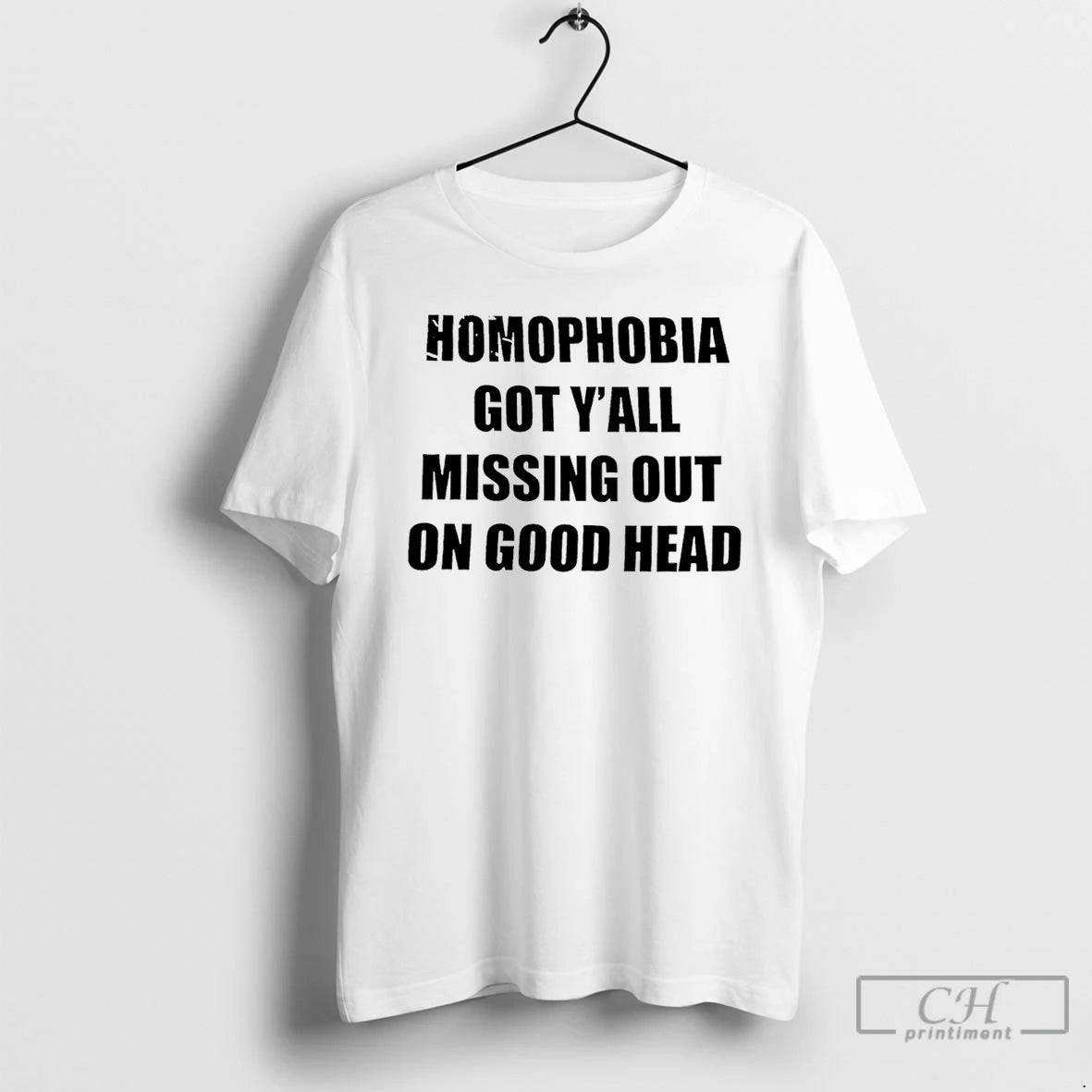 Premium Homophobia Got Yall Missing Out On Good Head T-Shirts, Hoodie, Sweatshirt | PopFlextees.com