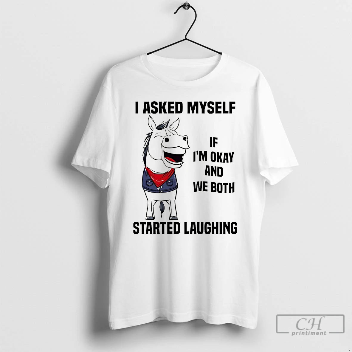 Premium Horse I Asked Myself If Im Okay And We Both Started Laughing T Shirts Hoodie, Sweatshirt | PopFlextees.com