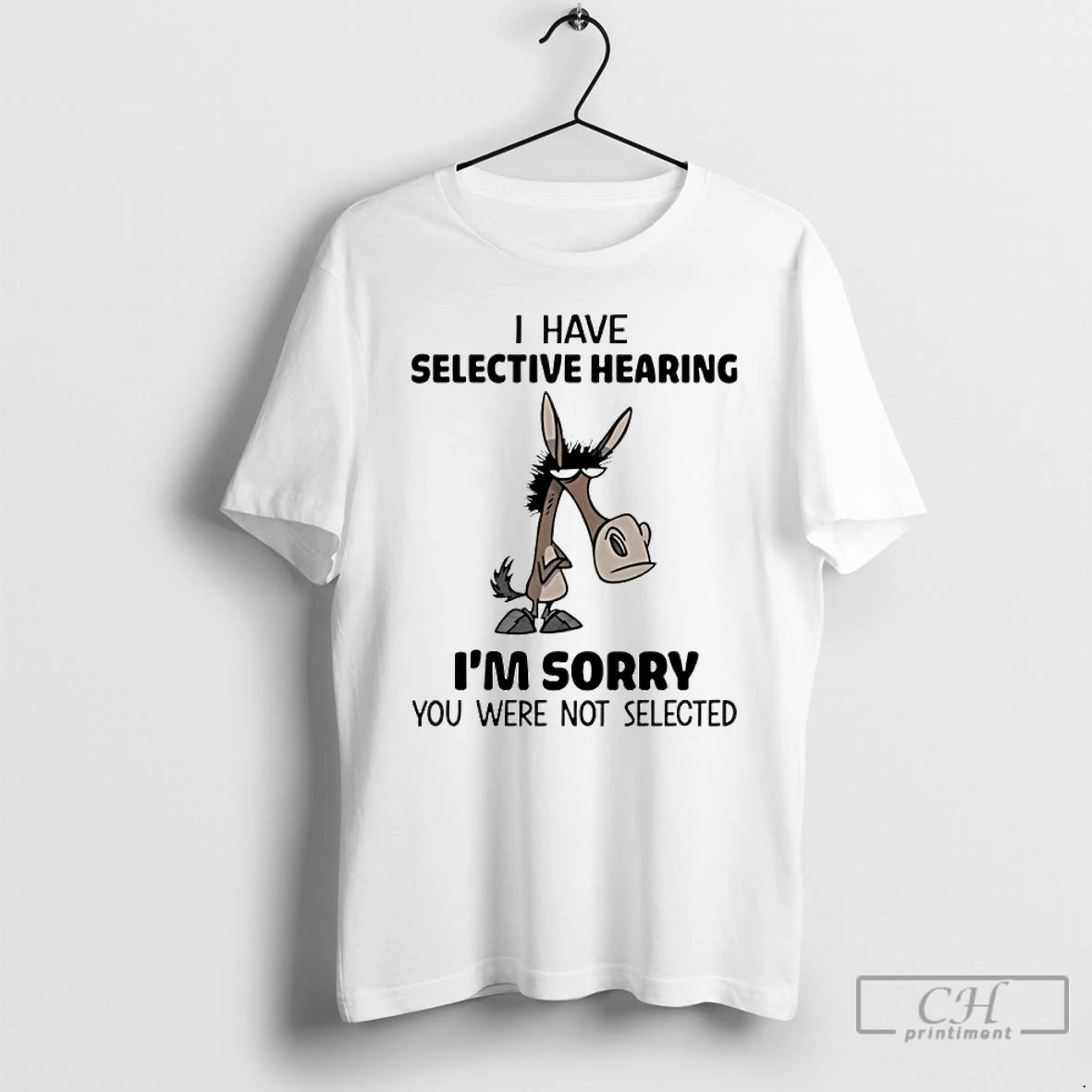 Premium Horse I Have Selective Hearing Im Sorry You Were Not Selected Meme T Shirts Hoodie, Sweatshirt | PopFlextees.com