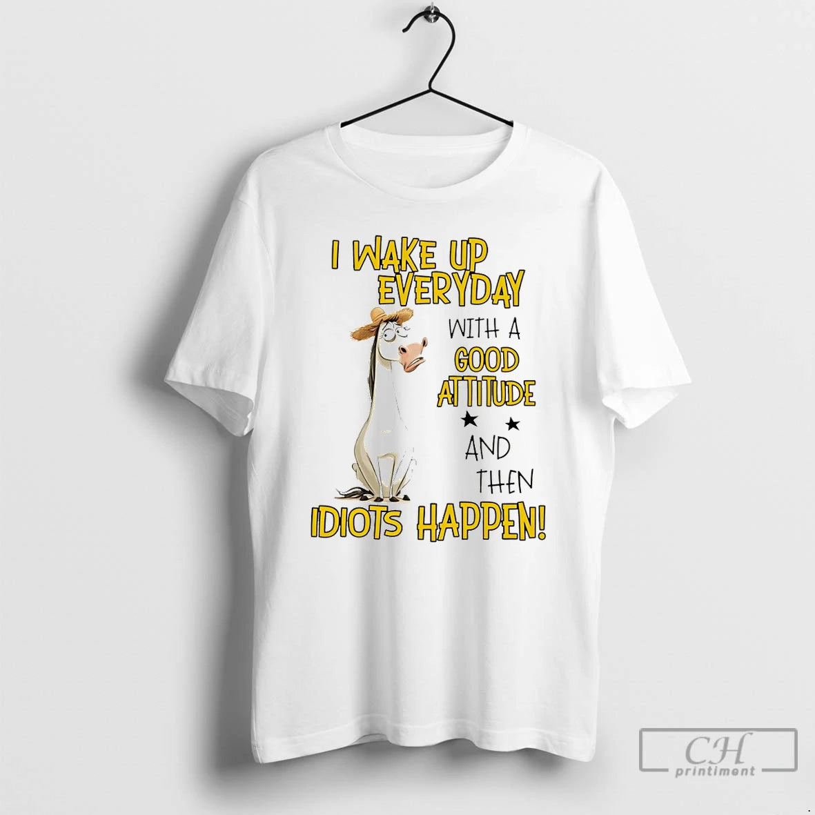 Premium Horse I Wake Up Everyday With A Good Attitude And Then Idiots Happen T-Shirts, Hoodie, Sweatshirt | PopFlextees.com