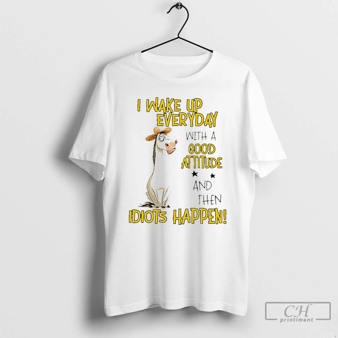Premium Horse I Wake Up Everyday With A Good Attitude And Then Idiots Happen Meme T-Shirts, Hoodie, Sweatshirt