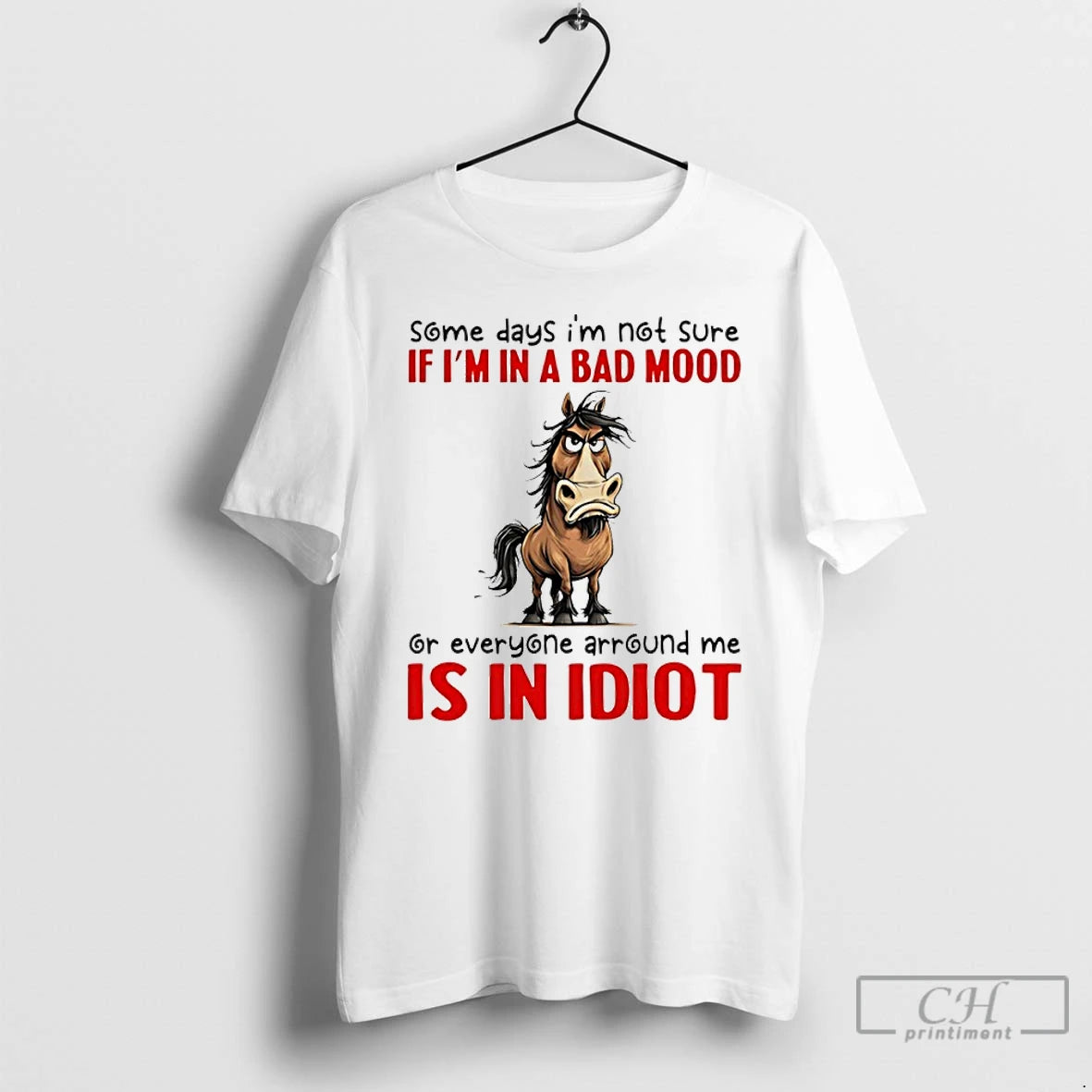 Premium Horse Some Days Im Not Sure If Im In A Bad Mood Or Everyone T-Shirts, Hoodie, Sweatshirt | PopFlextees.com