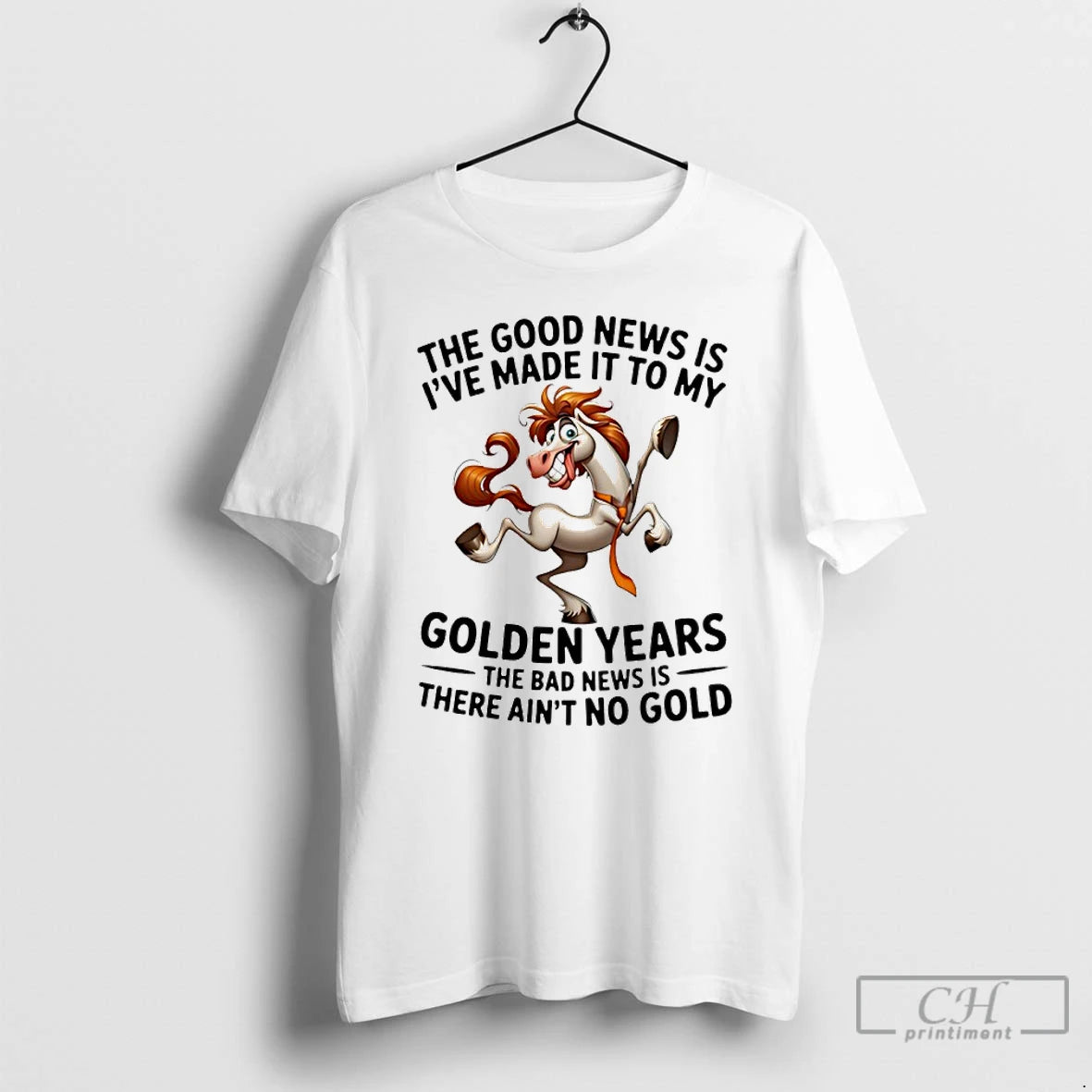 Premium Horse The Good News Is Ive Made It To My Golden Years The Bad T-Shirts, Hoodie, Sweatshirt | PopFlextees.com