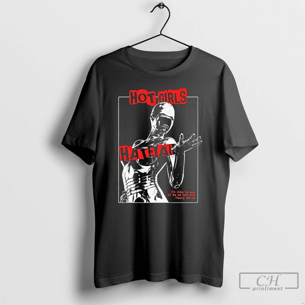 Premium Hot Girls Hate Ai Id Like To See Ai Be As Hot T Shirts Hoodie, Sweatshirt | PopFlextees.com