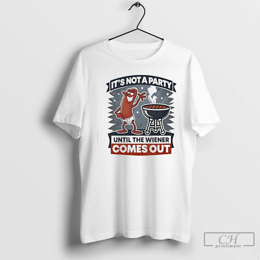 Premium Hot Dog Its Not A Party Until The Wiener Comes Out T Shirts Sweater Hoodie, Sweatshirt | PopFlextees.com