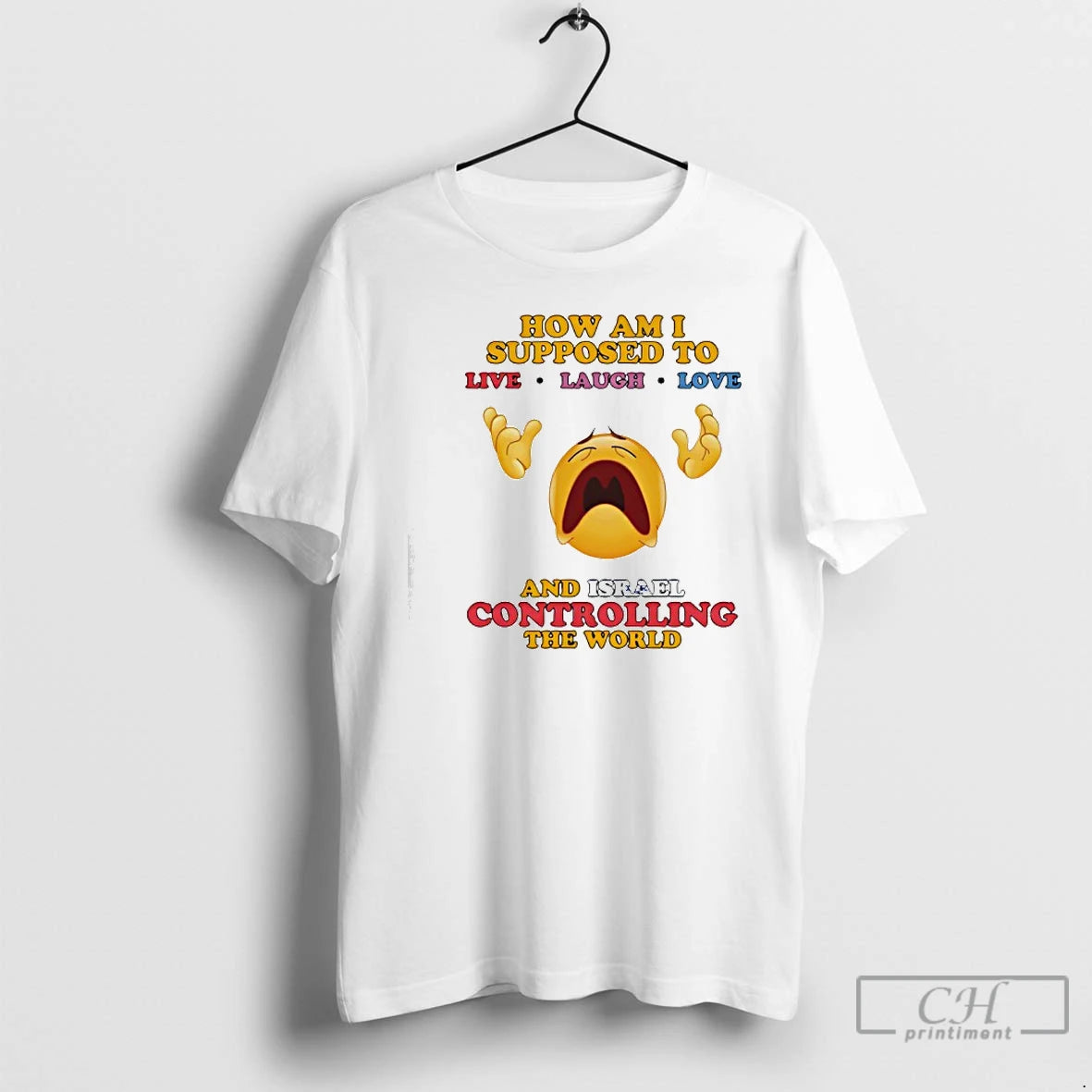 Premium How Am I Supposed To Live Laugh Love And Israel Controlling The World T-Shirts, Hoodie, Sweatshirt | PopFlextees.com